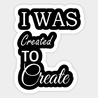 I was Created To Create Sticker